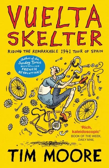 Vuelta Skelter: Riding The Remarkable 1941 Tour Of Spain By Tim Moore 1