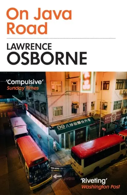On Java Road : `The Bastard Child Of Graham Greene And Patricia Highsmith' Metro By Lawrence Osborne 1