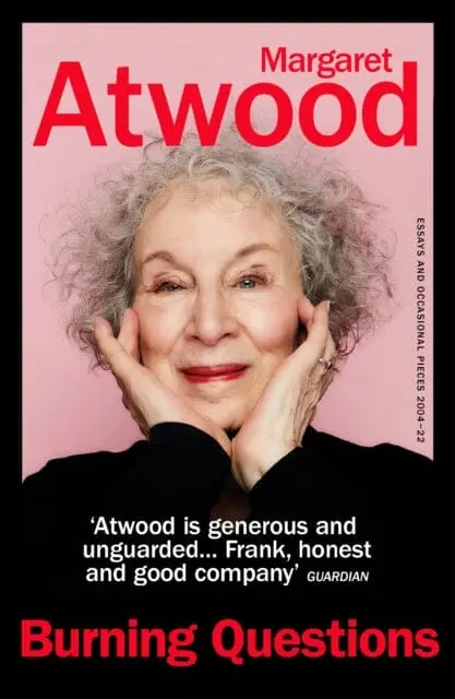 Burning Questions : The Sunday Times Bestseller From Booker Prize Winner Margaret Atwood By Margaret Atwood 1