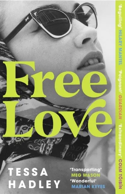 Free Love : The Exhilarating New Novel From The Sunday Times Bestselling Author Of Late In The Day 1