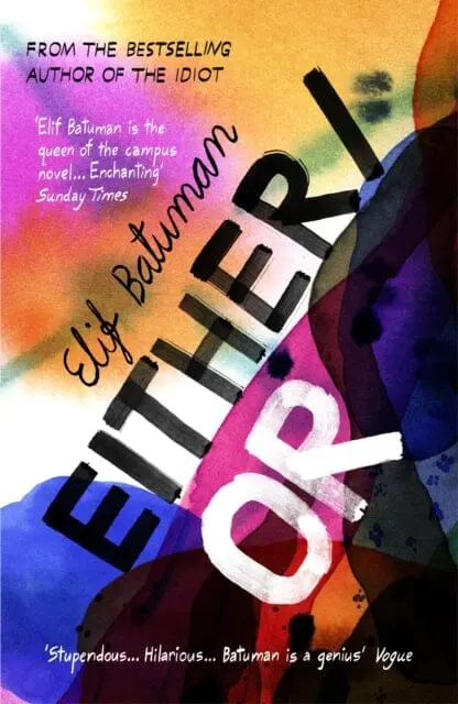 Either/Or : From The Bestselling Author Of The Idiot By Elif Batuman 1