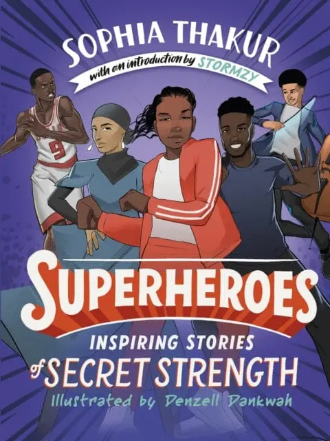Superheroes : Inspiring Stories Of Secret Strength By Sophia Thakur 1