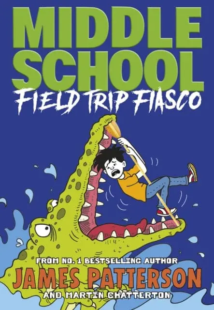 Middle School: Field Trip Fiasco  (Middle School 13) By James Patterson 1