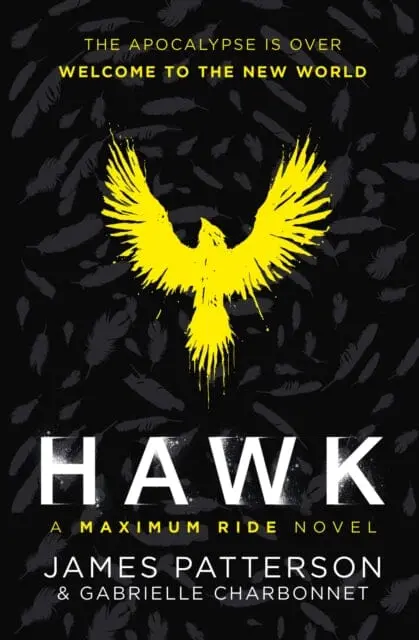 Hawk: A Maximum Ride Novel  (Hawk 1) By James Patterson 1