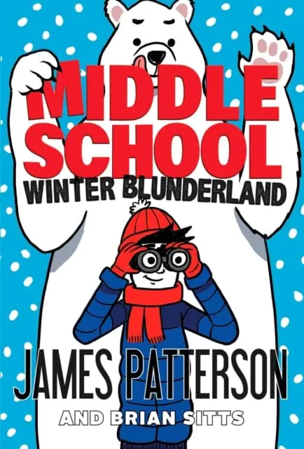 Middle School: Winter Blunderland  (Middle School 15) By James Patterson 1