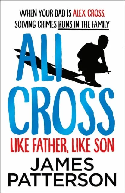 Ali Cross: Like Father, Like Son By James Patterson 1