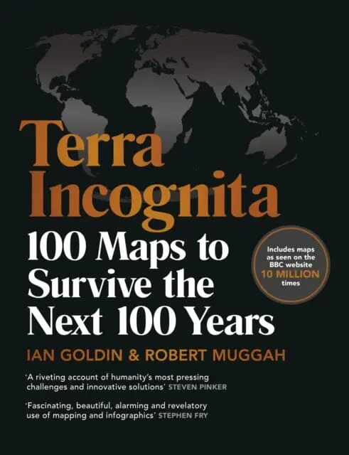 Terra Incognita: 100 Maps To Survive The Next 100 Years By Ian Goldin 1