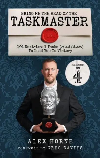 Bring Me The Head Of The Taskmaster : 101 Next-Level Tasks (And Clues) That Will Lead One Ordinary Person To Some Extraordinary Taskmaster Treasure 1