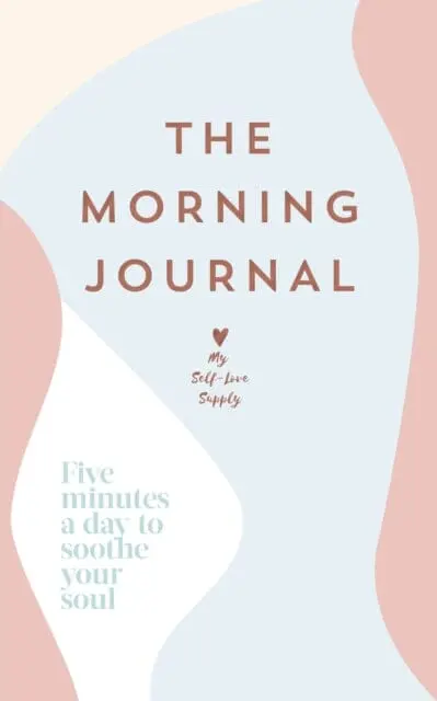 The Morning Journal: Five Minutes A Day To Soothe Your Soul By My Self-Love Supply 1