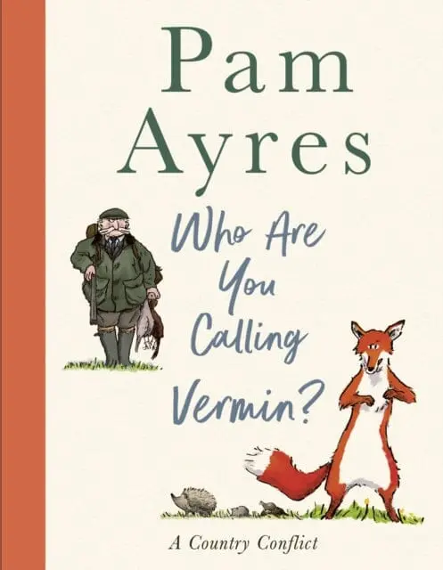 Who Are You Calling Vermin? By Pam Ayres 1