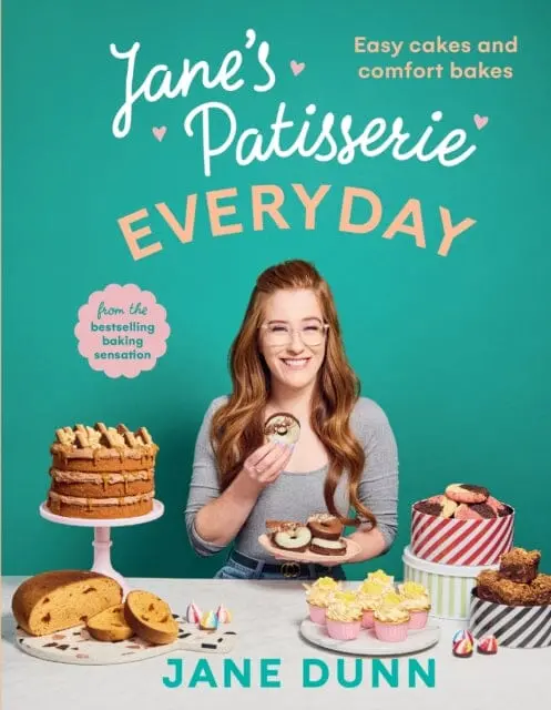 Jane's Patisserie Everyday : Easy Cakes And Comfort Bakes The No.1 Sunday Times Bestseller By Jane Dunn 1