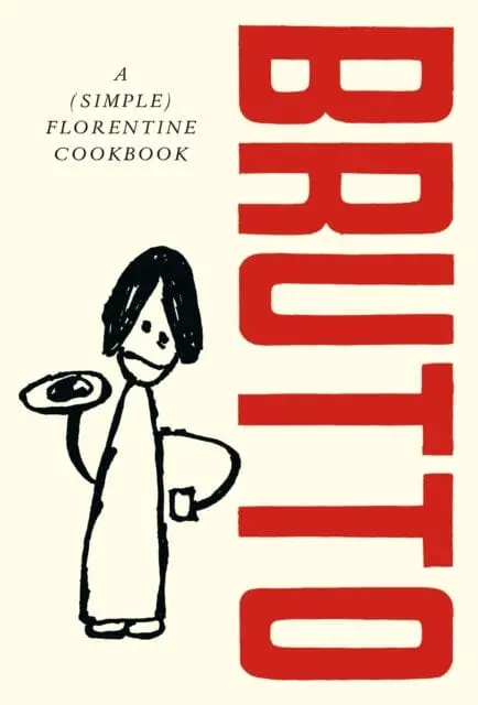 Brutto : A (Simple) Florentine Cookbook By Russell Norman 1