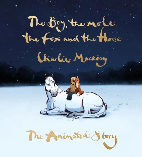 The Boy, The Mole, The Fox And The Horse: The Animated Story By Charlie Mackesy 1