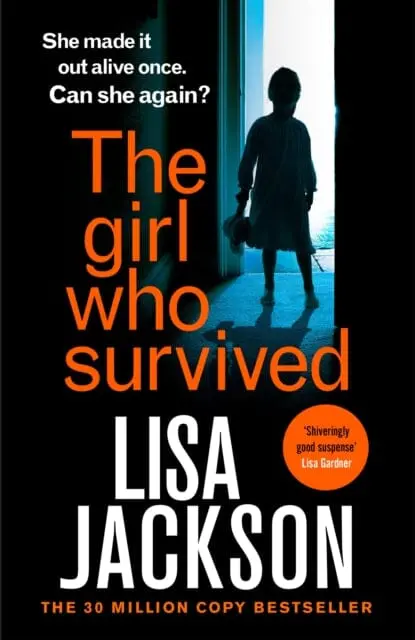 The Girl Who Survived : An Absolutely Gripping Thriller From The International Bestseller That Will Keep You On The Edge Of Your Seat By Lisa Jackson 1