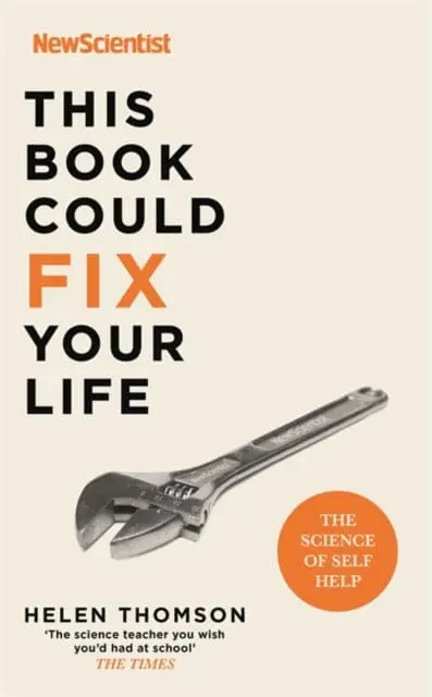 This Book Could Fix Your Life: The Science Of Self Help By New Scientist 1