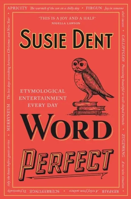 Word Perfect: Etymological Entertainment Every Day By Susie Dent 1