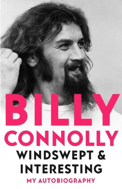 Windswept & Interesting: My Autobiography By Billy Connolly 1