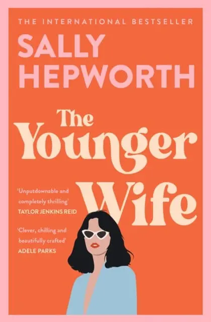 The Younger Wife: An Unputdownable New Domestic Drama With Jaw-Dropping Twists By Sally Hepworth 1