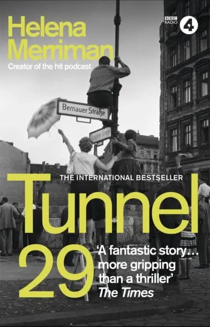Tunnel 29 : Love, Espionage And Betrayal: The True Story Of An Extraordinary Escape Beneath The Berlin Wall 1