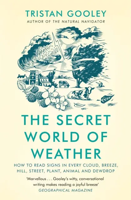 The Secret World Of Weather By Tristan Gooley 1