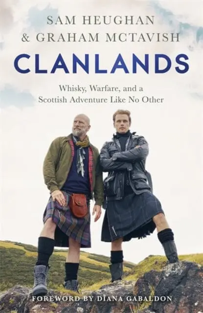 Clanlands: Whisky, Warfare, And A Scottish Adventure Like No Other By Sam Heughan 1