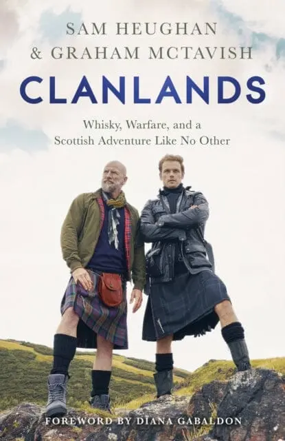Clanlands: Whisky, Warfare, And A Scottish Adventure Like No Other By Sam Heughan 1