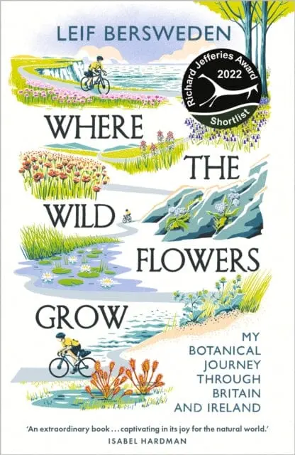 Where The Wildflowers Grow : Longlisted For The Wainwright Prize By Leif Bersweden 1