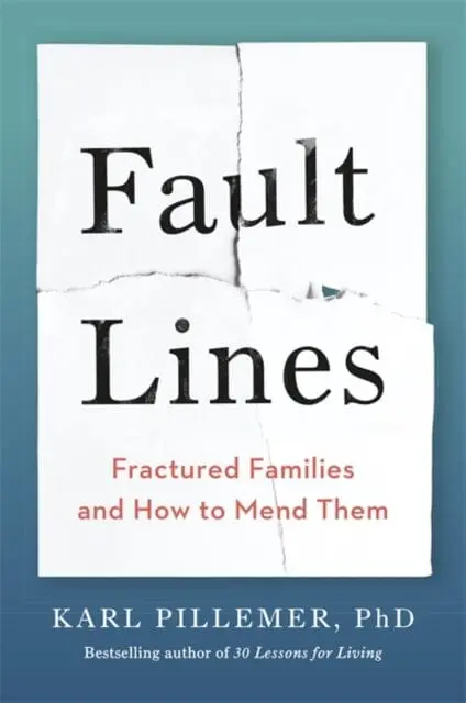 Fault Lines: Fractured Families And How To Mend Them By Dr Karl Pillemer 1