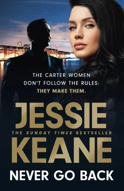 Never Go Back : An Utterly Gripping Gangland Crime Thriller From The Bestselling Author For 2023 By Jessie Keane 1