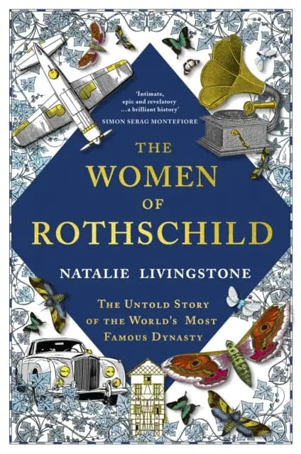 The Women Of Rothschild : The Untold Story Of The World's Most Famous Dynasty 1