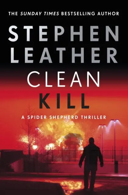 Clean Kill : The Brand New, Action-Packed Spider Shepherd Thriller By Stephen Leather 1