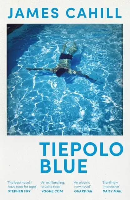 Tiepolo Blue : 'The Best Novel I Have Read For Ages' Stephen Fry By James Cahill 1
