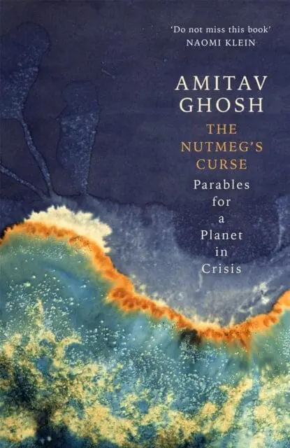 The Nutmeg's Curse : Parables For A Planet In Crisis 1