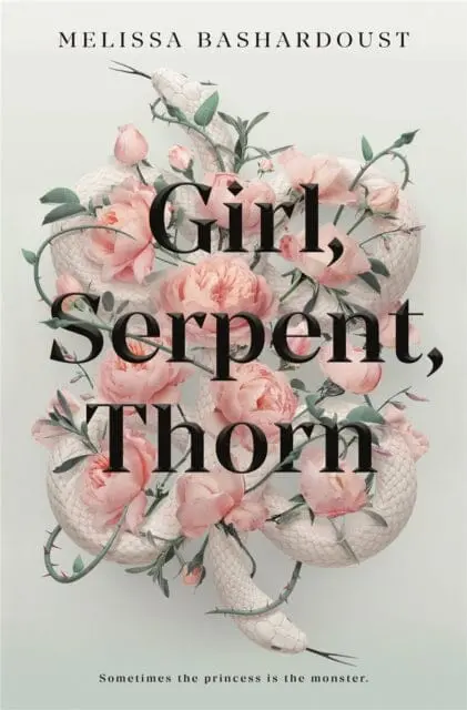 Girl, Serpent, Thorn By Melissa Bashardoust 1