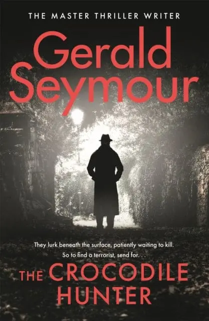The Crocodile Hunter  By Gerald Seymour 1