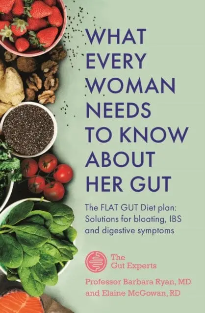 What Every Woman Needs To Know About Her Gut: The Flat Gut Diet Plan By Barbara Ryan 1
