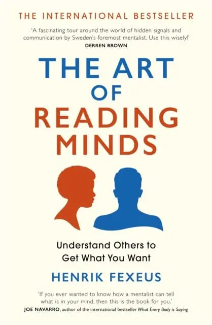 The Art Of Reading Minds : Understand Others To Get What You Want By Henrik Fexeus 1