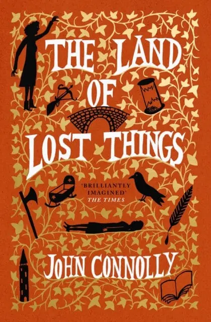 The Land Of Lost Things : The Top Ten Bestseller And Highly Anticipated Follow Up To The Book Of Lost Things By John Connolly 1