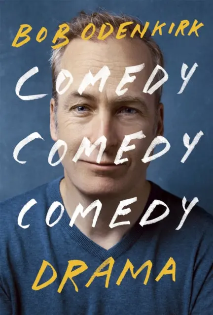 Comedy, Comedy, Comedy, Drama By Bob Odenkirk 1