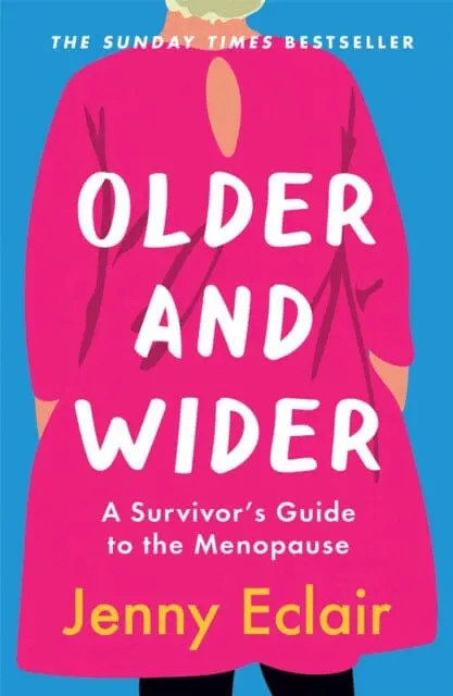 Older And Wider: A Survivor's Guide To The Menopause By Jenny Eclair 1