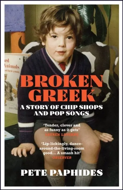 Broken Greek: A Story Of Chip Shops And Pop Songs By Pete Paphides 1
