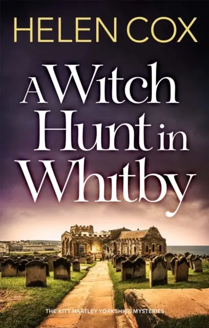 A Witch Hunt In Whitby: The Kitt Hartley Mysteries Book 5 By Helen Cox 1