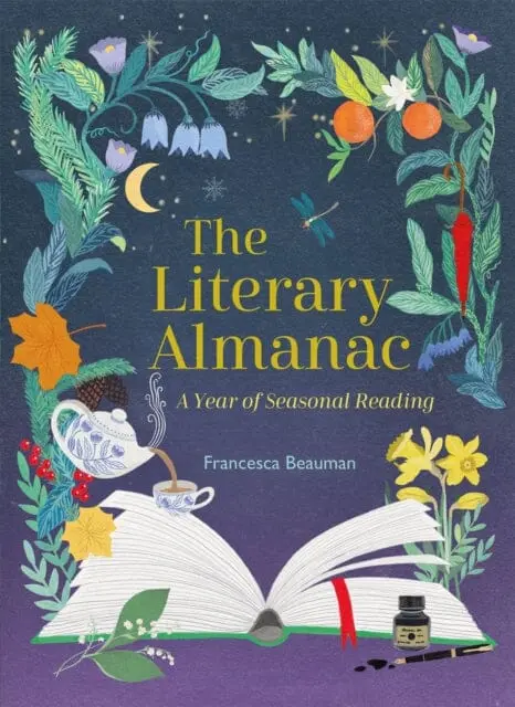 The Literary Almanac: A Year Of Seasonal Reading By Francesca Beauman 1