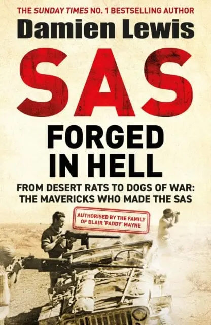 Sas Forged In Hell : From Desert Rats To Dogs Of War: The Mavericks Who Made The Sas By Damien Lewis 1