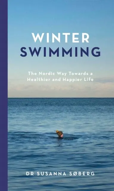 Winter Swimming : The Nordic Way Towards A Healthier And Happier Life 1