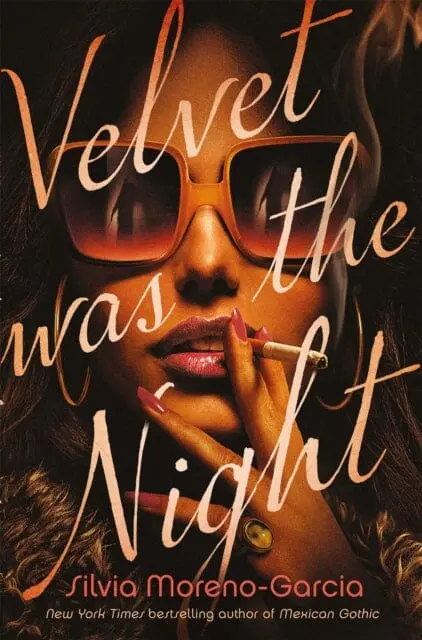 Velvet Was The Night  By Silvia Moreno-Garcia 1