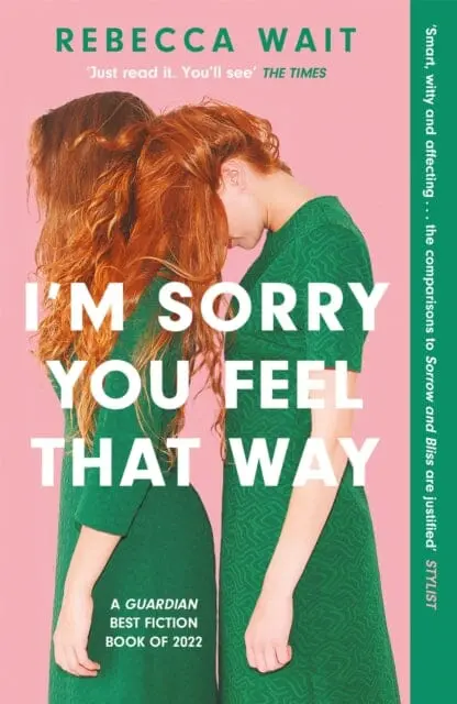 I'm Sorry You Feel That Way : 'If You Liked Meg Mason's Sorrow And Bliss, You'll Love This Novel' - Good Housekeeping 1