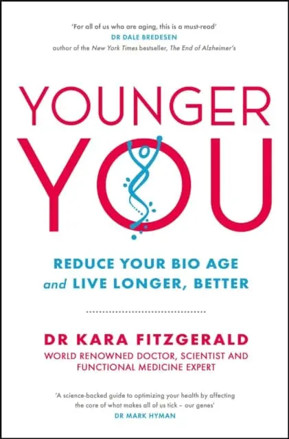 Younger You: Reduce Your Bio Age - And Live Longer, Better By Kara Fitzgerald 1