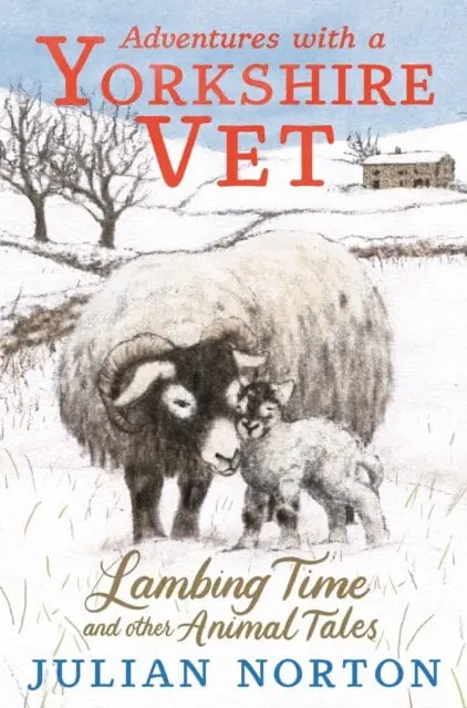 Adventures With A Yorkshire Vet: Lambing Time And Other Animal Tales 1