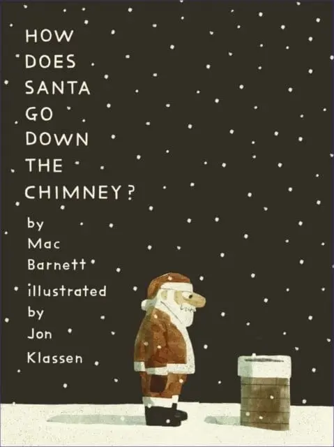 How Does Santa Go Down The Chimney? By Mac Barnett 1